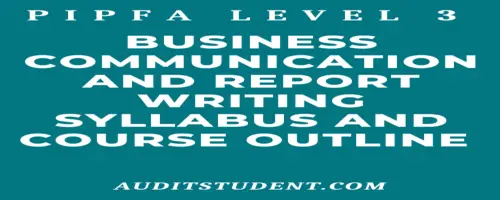syllabus of PIPFA Level 3 Business Communication and Report Writing